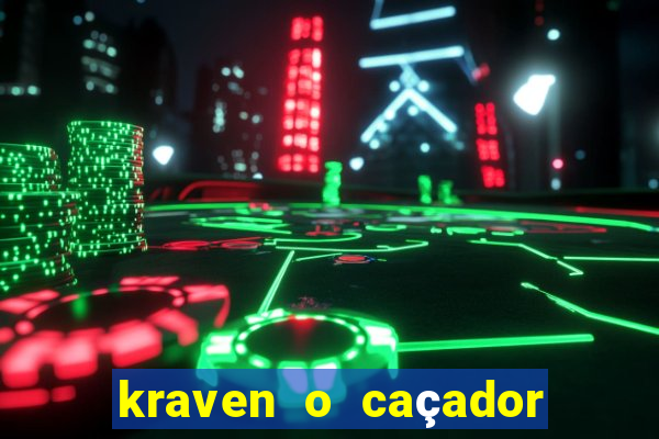 kraven o caçador filme completo dublado online